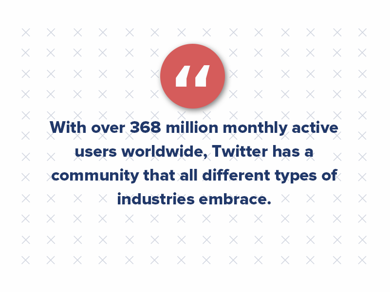 Twitter is an amazing place. With over 368 million monthly active users worldwide, Twitter has an active community that all different types of people embrace.
